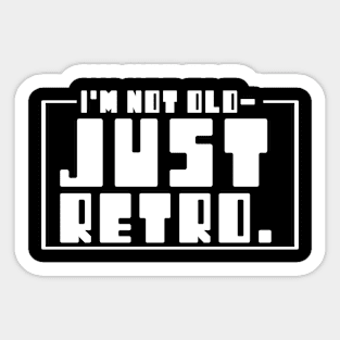 I'm Not Old Just Retro X Sticker